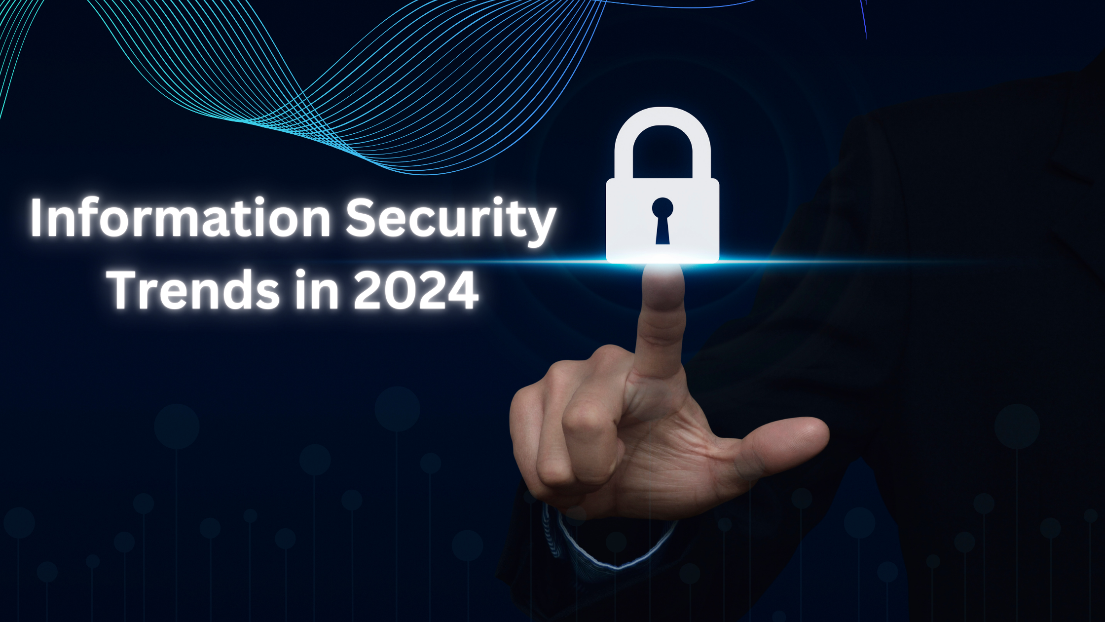 Information Security Trends in 2024.